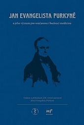 Jan Evangelista Purkyně a jeho význam pro současnou i budoucí medicínu
