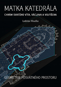 Matka katedrála – chrám svatého Víta, Václava a Vojtěcha: Geometrie posvátného prostoru