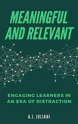 Meaningful and Relevant: Engaging Learners In An Era Of Distraction