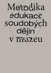 Metodika edukace soudobých dějin v muzeu