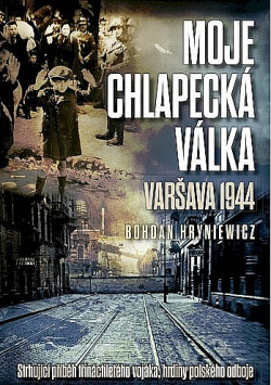 Moje chlapecká válka: Varšava 1944