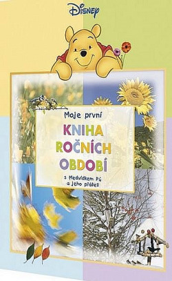 Moje první kniha ročních období s Medvídkem Pú a jeho přáteli