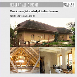 Nebúrať ale obnoviť - Manuál pre majiteľov vidieckych tradičných domov