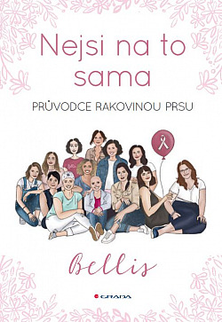 Nejsi na to sama - průvodce rakovinou prsu