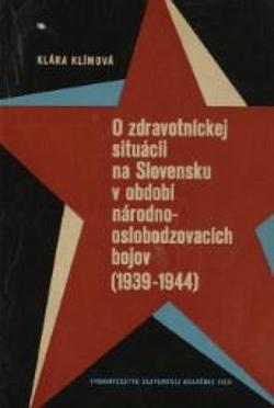 O zdravotníckej situácii na Slovensku v období národnooslobodzovacích bojov (1939-1944)
