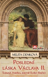 Poslední láska Václava II. - Tajemná Anežka, sokyně Elišky Rejčky
