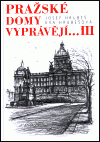 Pražské domy vyprávějí... III.