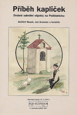 Příběh kapliček - Drobné sakrální objekty na Podblanicku