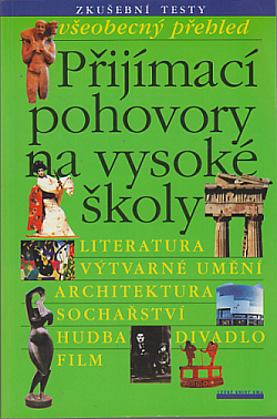 Přijímací pohovory na vysoké školy – všeobecný přehled: Literatura, Výtvarné umění, Architektura, ...