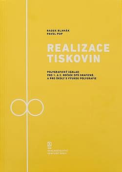 Realizace tiskovin: Polygrafický základ pro 1. a 2. ročník SPŠ grafické a pro školy s výukou polygrafie