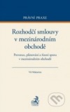 Rozhodčí smlouvy v mezinárodním obchodě (Prevence, plánování a řízení sporu v mezinárodním obchodě)