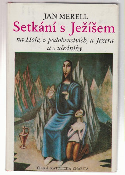 Setkání s Ježíšem na Hoře, v podobenstvích, u  Jezera a s učedníky