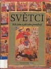Světci: Kdo jsou a jak nám pomáhají