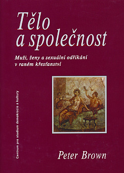 Tělo a společnost - Muži, ženy a sexuální odříkání v raném křesťanství