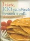 1 těsto, 100 palačinek, lívanců a vaflí