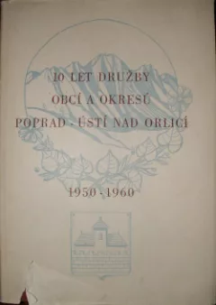 10 let družby obcí a okresů Poprad - Ústí nad Orlicí 1950-1960