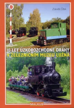 10 let úzkorozchodné dráhy v ŽM Lužná