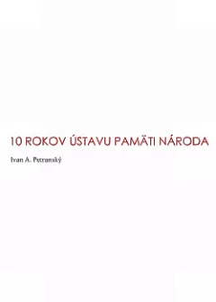 10 rokov Ústavu pamäti národa