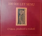 100 000 let sexu: O lásce, plodnosti a rozkoši