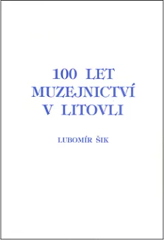100 let muzejnictví v Litovli