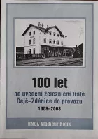 100 let od uvedení železniční tratě Čejč - Ždánice do provozu 1908 - 2008