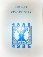 100 let života víry: Jubilejní sborník Bratrské jednoty baptistů v ČSSR