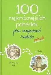 100 nejkrásnějších pohádek pro unavené rodiče podruhé