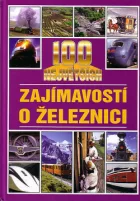 100 největších zajímavostí o železnici