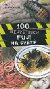 100 největších fuj! na světě