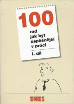100 rad jak být úspěšnější v práci - I. díl