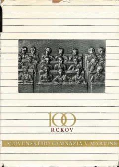100 rokov slovenského gymnázia v Martine (1867 - 1967)