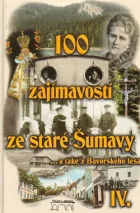100 zajímavostí ze staré Šumavy IV.