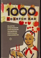 1000 dobrých rad mladým ovocnářům, květinářům, zelinářům, pěstitelům, pokusníkům