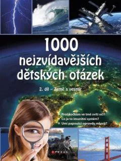 1000 nejzvídavějších dětských otázek 2. díl - Země a vesmír