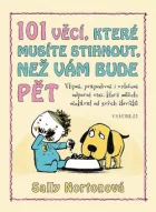 101 věcí, které musíte stihnout, než vám bude pět	- Vtipné, prapodivné i vyloženě odporné věci, které můžete očekávat od