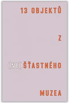 13 objektů z (ne)šťastného muzea