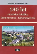 130 let sklářské lokálky Česká Kamenice - Kamenický Šenov