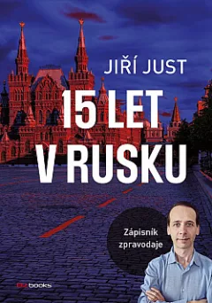 15 let v Rusku: Zápisník zpravodaje