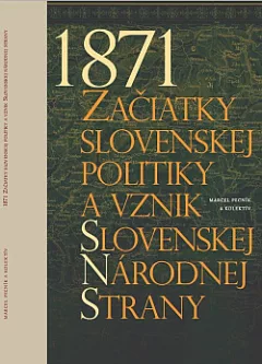 1871 - Začiatky slovenskej politiky a vznik Slovenskej národnej strany