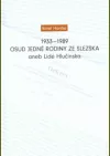 1933-1989 Osud jedné rodiny ze Slezska aneb Lidé Hlučínska
