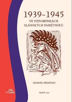 1939-1945 ve vzpomínkách slánských pamětníků