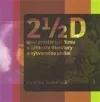 2 1/2 D aneb prostor (ve) filmu v kontextu literatury a výtvarného umění