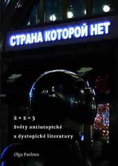 2 + 2 = 5: Světy antiutopické a dystopické literatury