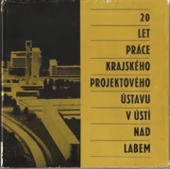 20 let práce Krajského projektového ústavu v Ústí nad Labem