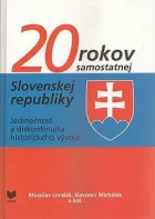 20 rokov samostatnej Slovenskej republiky: Jedinečnosť a diskotinuita historického vývoja