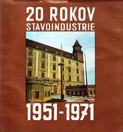 20 rokov Stavoindustrie 1951-1971