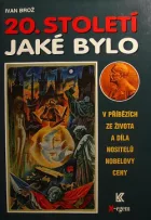 20. století, jaké bylo - v příbězích ze života a díla nositelů Nobelovy ceny