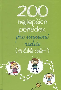 200 nejlepších pohádek pro unavené rodiče (a čilé děti)