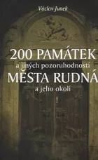 200 památek a jiných pozoruhodností města Rudná a jeho okolí