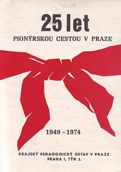 25 let pionýrskou cestou v Praze: 1949–1974